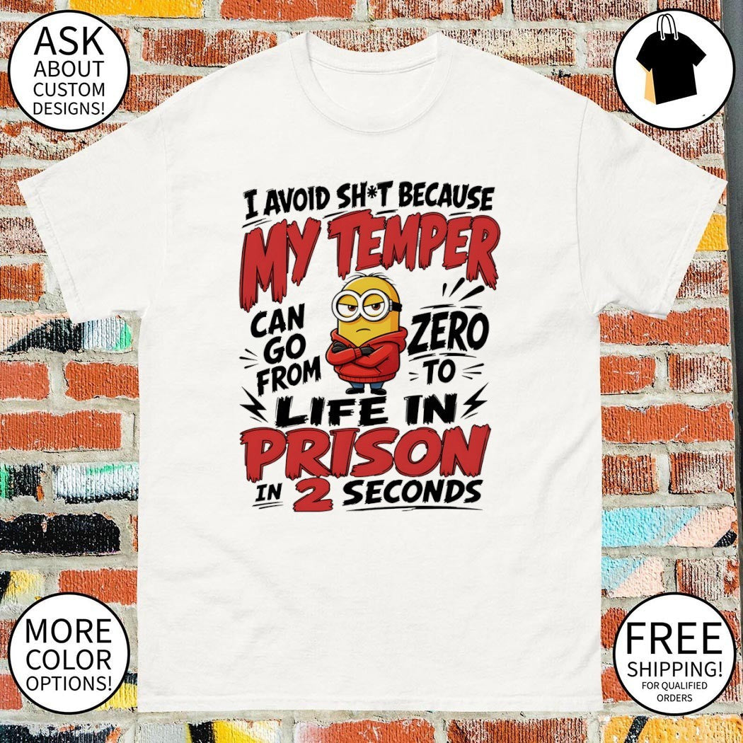 Minion I avoid shit because my temper can go from - Adult & Kids T-Shirts, Sweatshirts & Hoodies apparel design preview 1