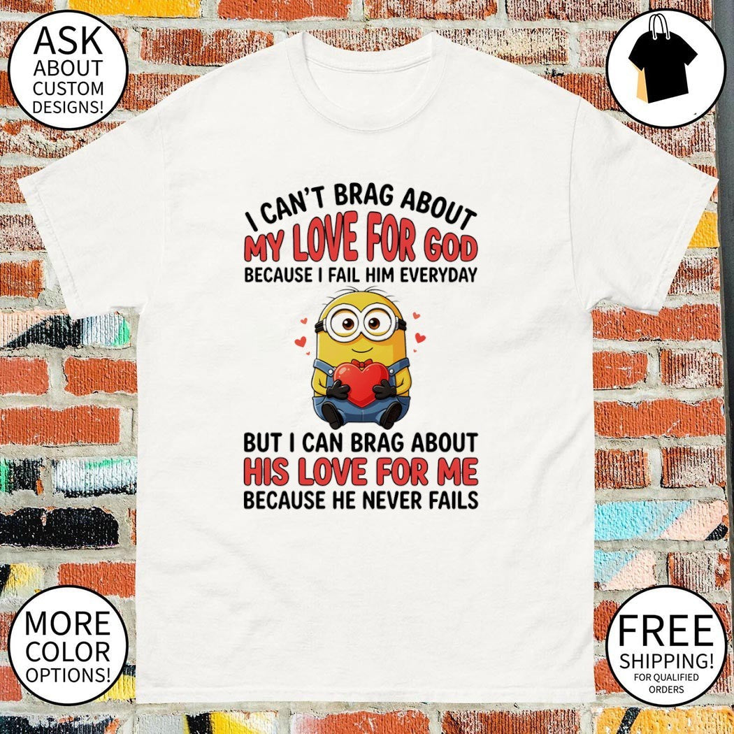 Minion I can't love for god brag about my because - Adult & Kids T-Shirts, Sweatshirts & Hoodies apparel design preview 1