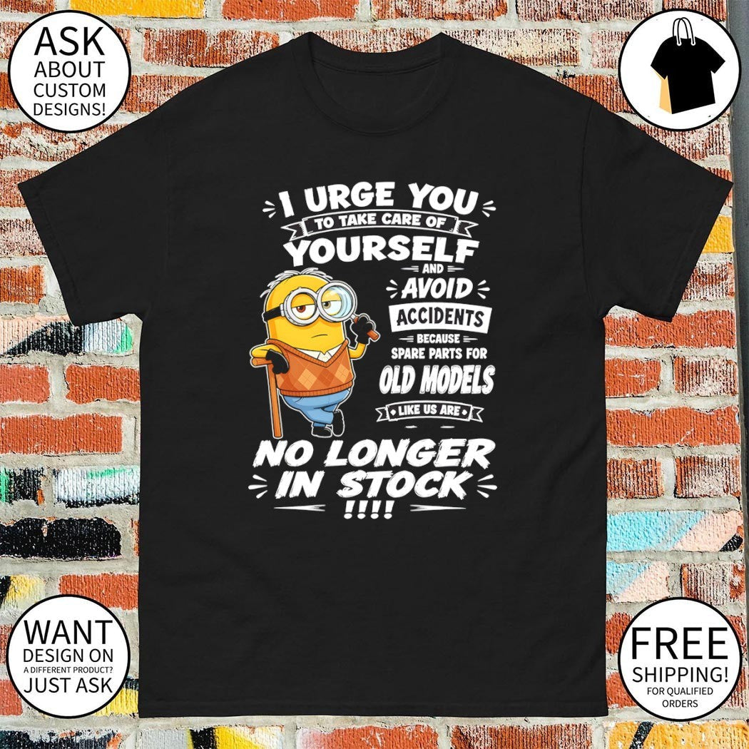 Minion I urge to take care of t2 you yourself and - Adult & Kids T-Shirts, Sweatshirts & Hoodies apparel design preview 1