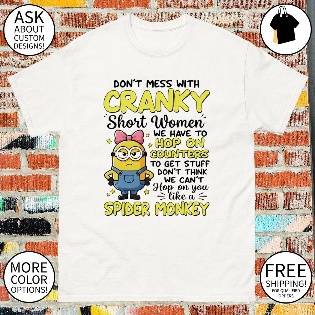 Minion don't mess with cranky short women we have to - Adult & Kids T-Shirts, Sweatshirts & Hoodies apparel design preview 1