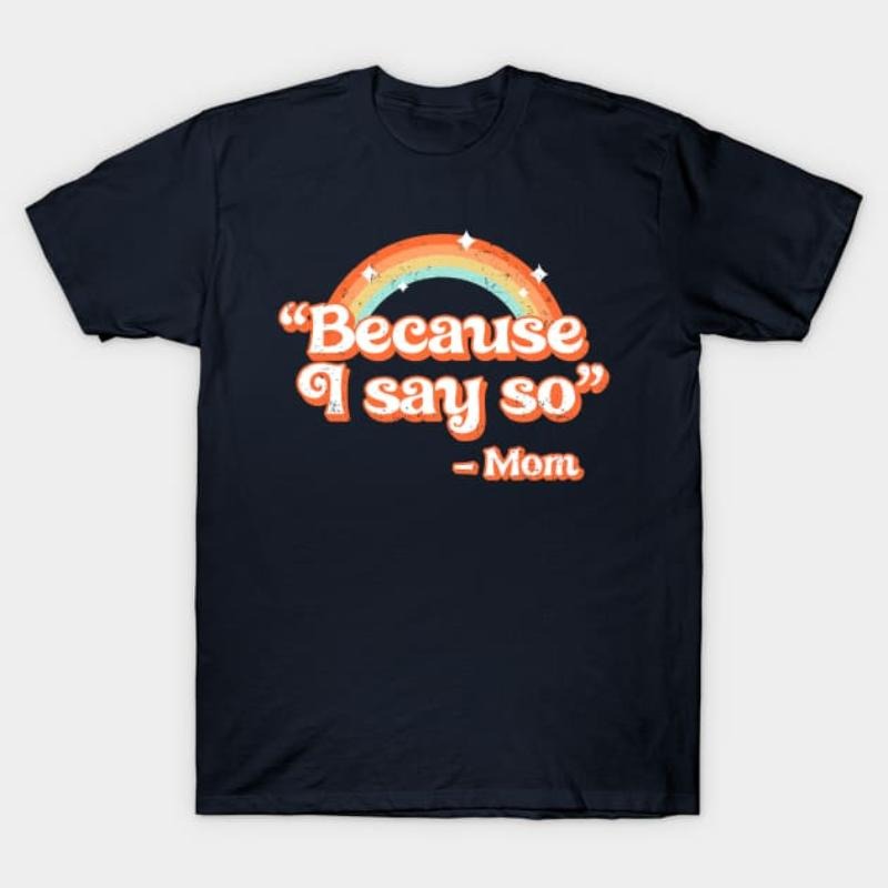 Mom Said Funny Relatable Quote - Adult & Kids T-Shirts, Sweatshirts & Hoodies apparel design preview 1