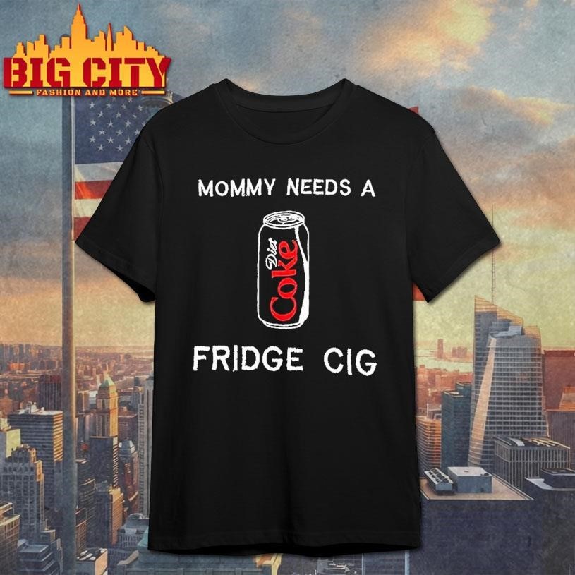Mommy Needs A Diet Coke Fridge Cig Woman - Adult & Kids T-Shirts, Sweatshirts & Hoodies apparel design preview 1