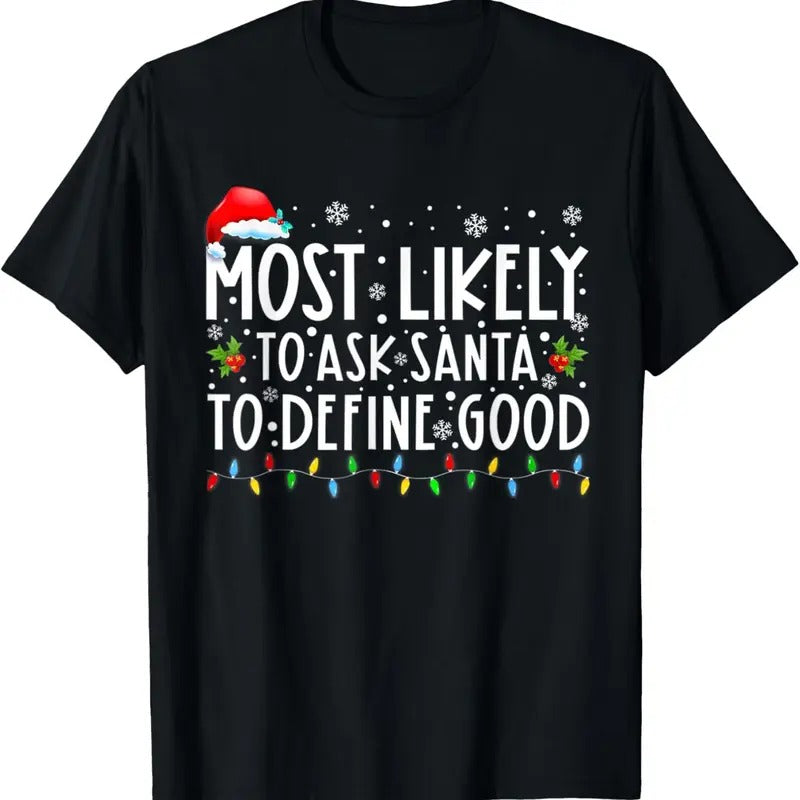 Most Likely Ask Santa Define Good Matching - Adult & Kids T-Shirts, Sweatshirts & Hoodies apparel design preview 1