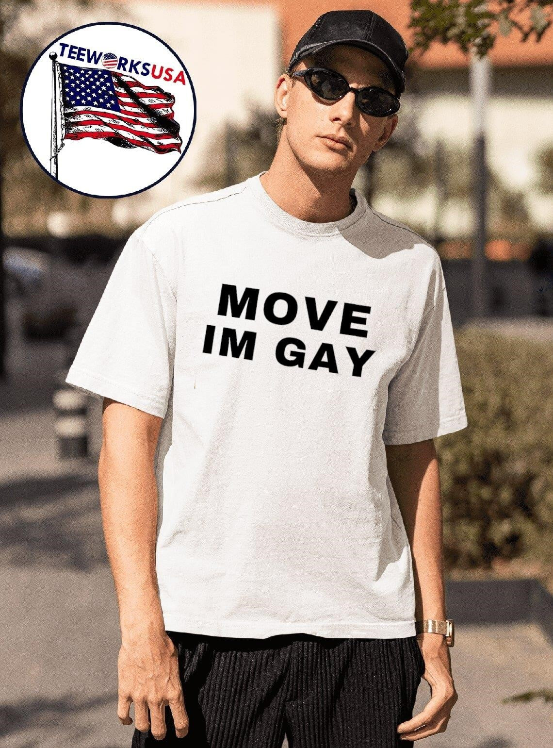 Move Im Gay - Adult & Kids T-Shirts, Sweatshirts & Hoodies apparel design preview 1