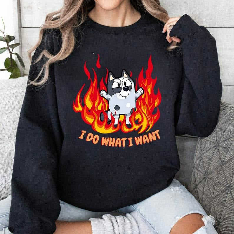 Muffin Fire I Do What Want Quote Bluey Character - Adult & Kids T-Shirts, Sweatshirts & Hoodies apparel design preview 1