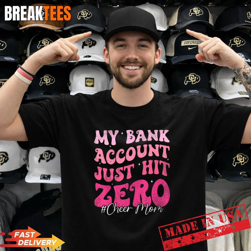 My Bank Account Just Hit Zero Cheer Mom Cheerleader - Adult & Kids T-Shirts, Sweatshirts & Hoodies apparel design preview 1