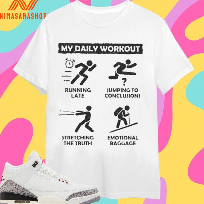 My Daily Workout Running Late Jumping To Conclusions - Adult & Kids T-Shirts, Sweatshirts & Hoodies apparel design preview 1