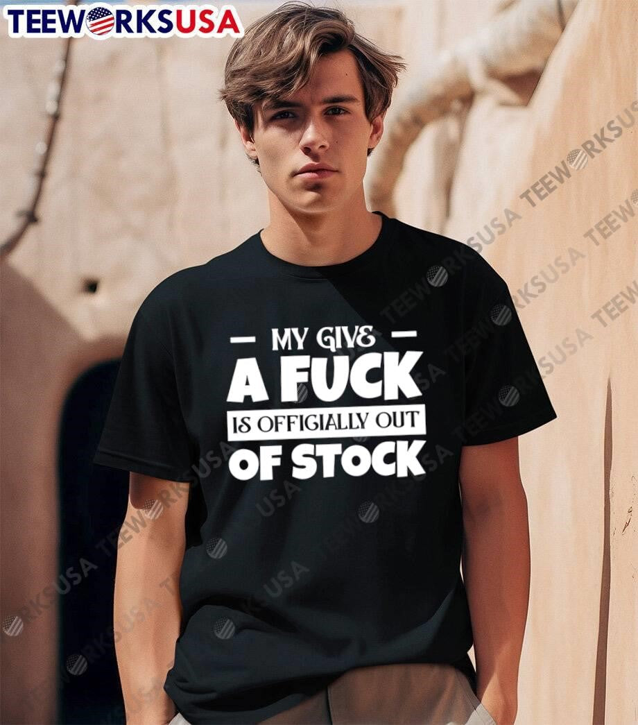 My Give a Fuck Is Officially out of Stock Funny - Adult & Kids T-Shirts, Sweatshirts & Hoodies apparel design preview 1