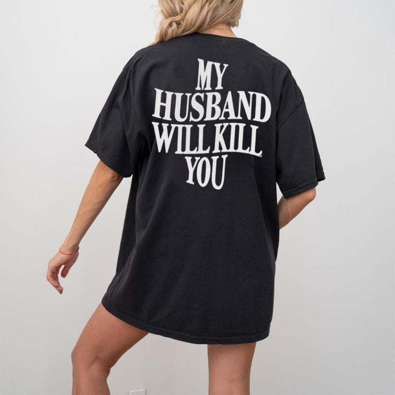 My Husband Will Killl You Funny Wife Essential Piece - Adult & Kids T-Shirts, Sweatshirts & Hoodies apparel design preview 1