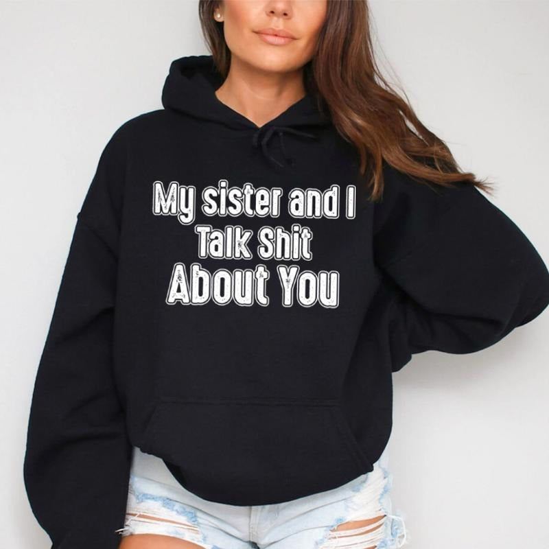 My Sister I Talk Shit About You Funny Casual Street - Adult & Kids T-Shirts, Sweatshirts & Hoodies apparel design preview 1