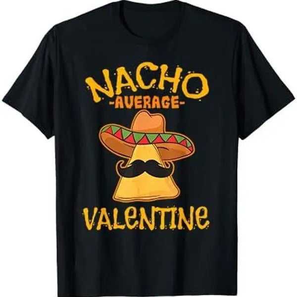 Nacho Average Valentine Mexican Couple - Adult & Kids T-Shirts, Sweatshirts & Hoodies apparel design preview 1