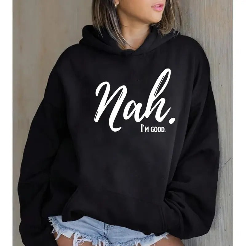 Nah I'M Good Funny Casual Street Fleece Fabric Hooded - Adult & Kids T-Shirts, Sweatshirts & Hoodies apparel design preview 1
