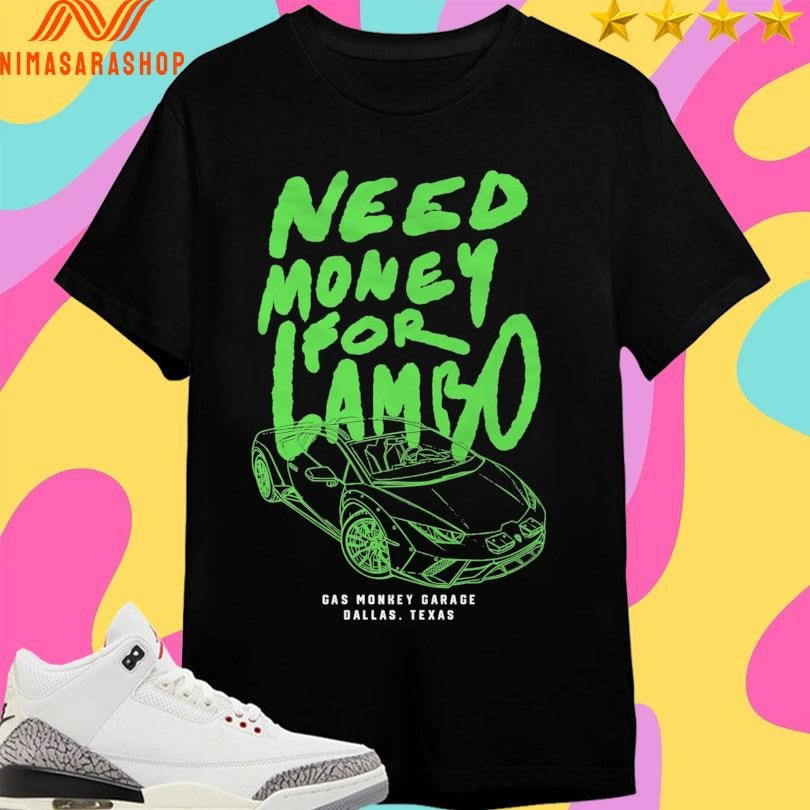 Need Money For Lambo Gas Monkey Garage Dallas Texas - Adult & Kids T-Shirts, Sweatshirts & Hoodies apparel design preview 1