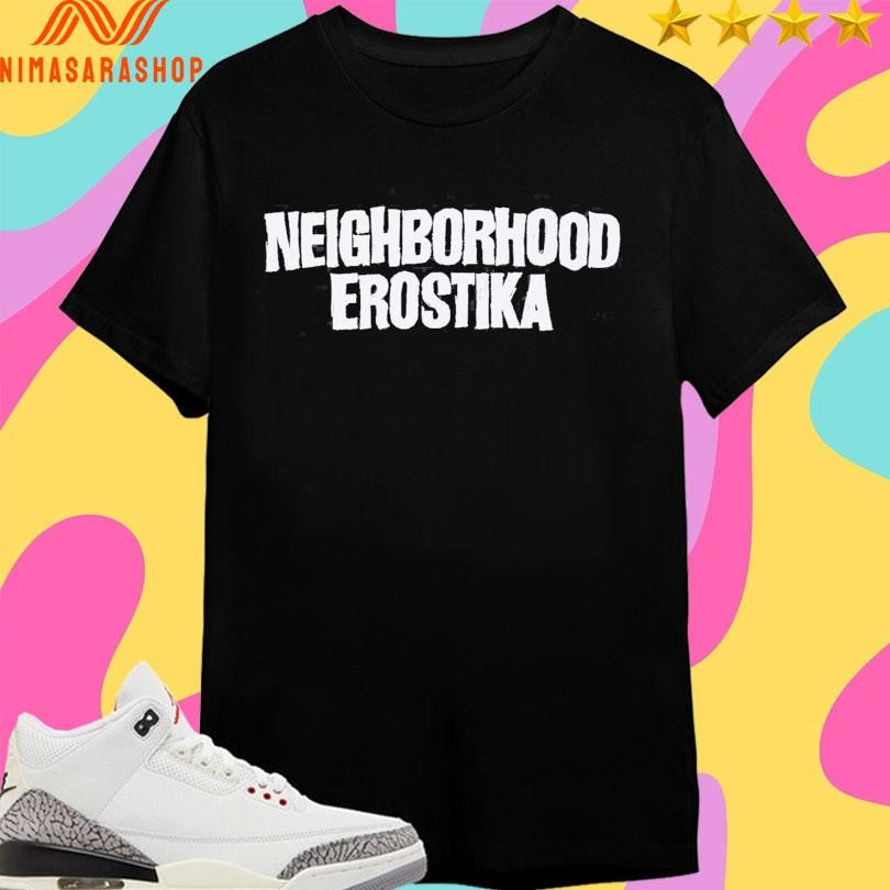 Neighborhood X Erostika - Adult & Kids T-Shirts, Sweatshirts & Hoodies apparel design preview 1
