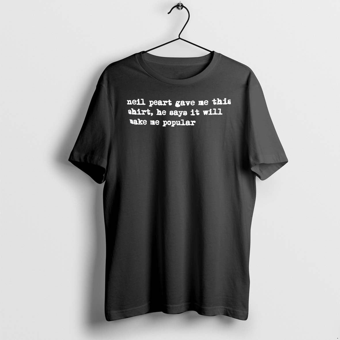 Neil Peart Gave Me This He Says It Will Make Popular - Adult & Kids T-Shirts, Sweatshirts & Hoodies apparel design preview 1