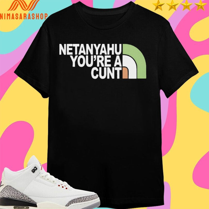 Netanyahu You're A Cunt - Adult & Kids T-Shirts, Sweatshirts & Hoodies apparel design preview 1
