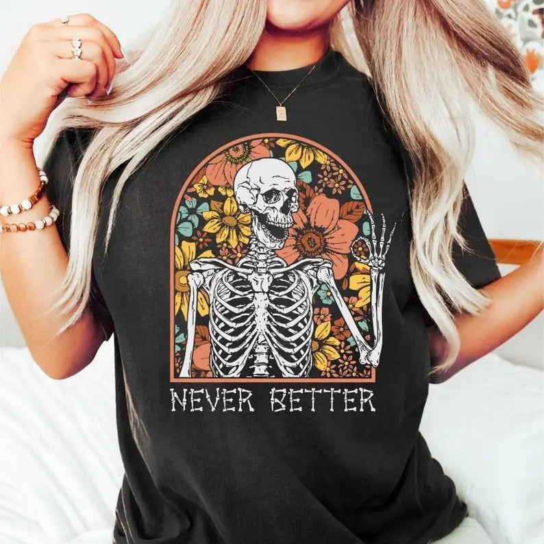 Never Better Skeleton Funny Dead Inside Sarcastic Mom - Adult & Kids T-Shirts, Sweatshirts & Hoodies apparel design preview 1