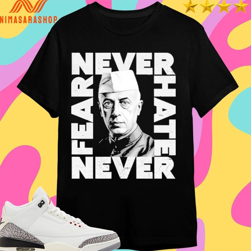 Never Fear Hate Nehru - Adult & Kids T-Shirts, Sweatshirts & Hoodies apparel design preview 1