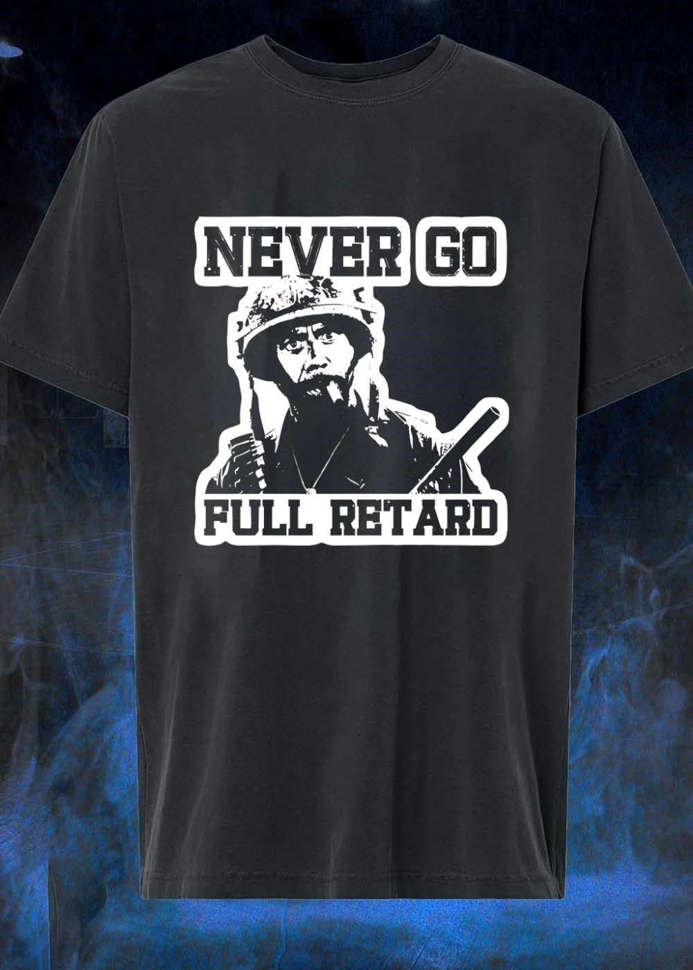 Never Go Full Retard Robert Downey Jr. Tropic Thunder - Adult & Kids T-Shirts, Sweatshirts & Hoodies apparel design preview 1