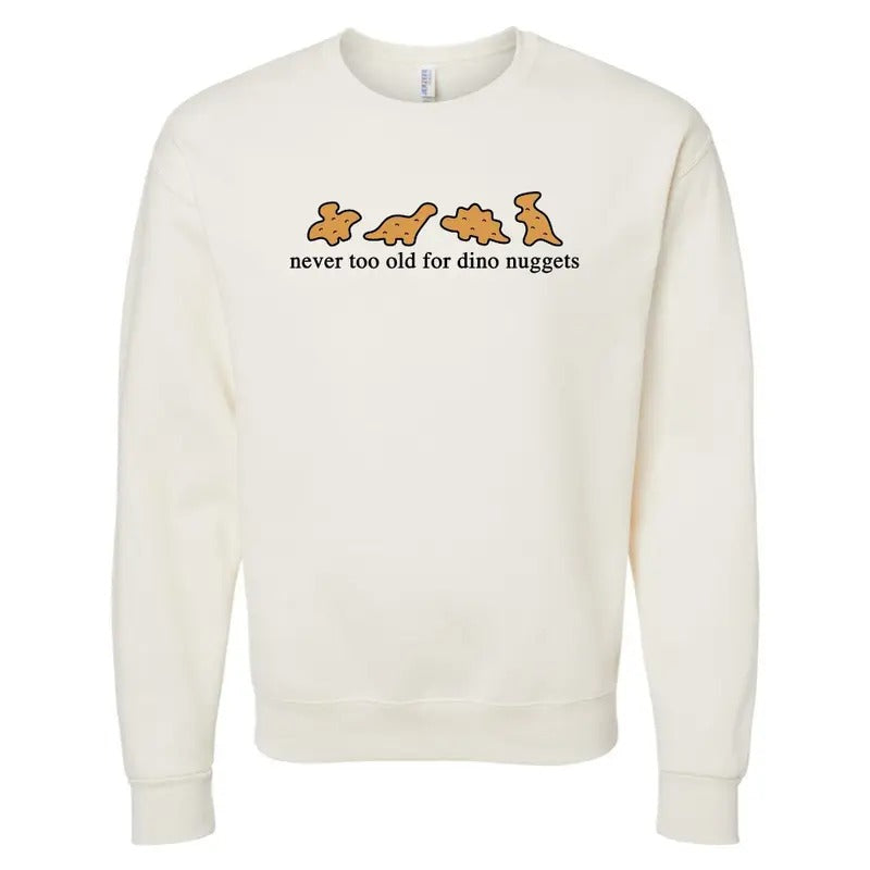 'Never Too Old Dino Nuggets' - Adult & Kids T-Shirts, Sweatshirts & Hoodies apparel design preview 1