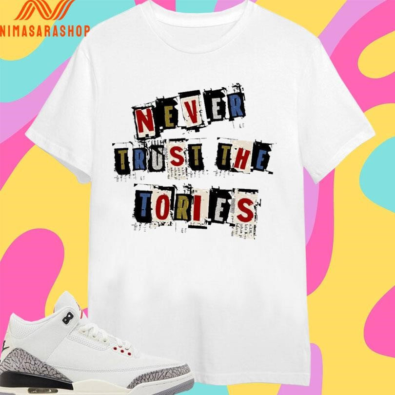 Never Trust The Tories 2026 - Adult & Kids T-Shirts, Sweatshirts & Hoodies apparel design preview 1