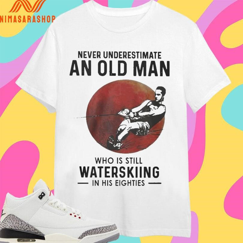 Never Underestimate An Old Man Who Is Still Water - Adult & Kids T-Shirts, Sweatshirts & Hoodies apparel design preview 1