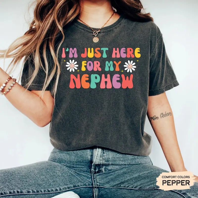 New Future Aunt I'M Just Here My Nephew Comfort - Adult & Kids T-Shirts, Sweatshirts & Hoodies apparel design preview 1