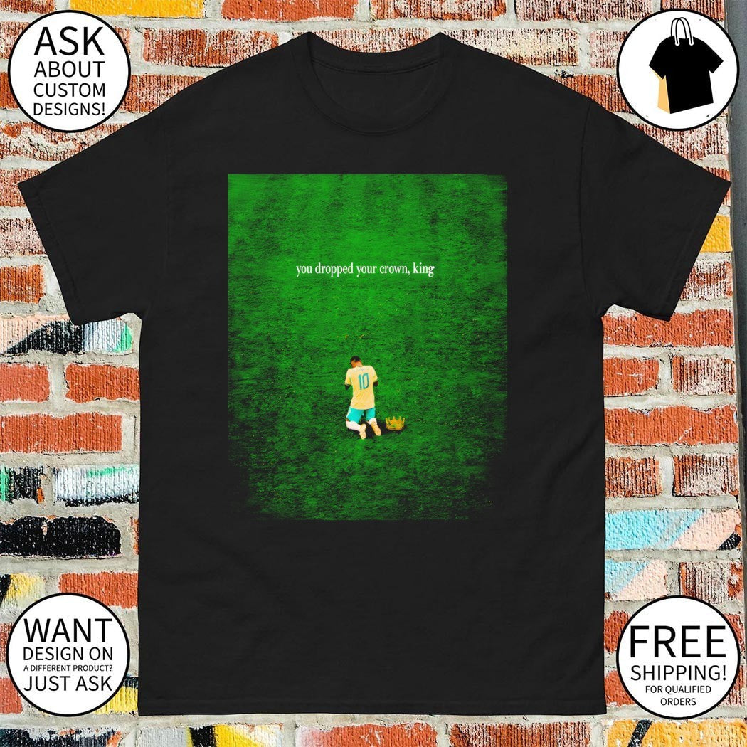 Neymar Jr. Brazil Soccer World Cup 2026 you dropped - Adult & Kids T-Shirts, Sweatshirts & Hoodies apparel design preview 1