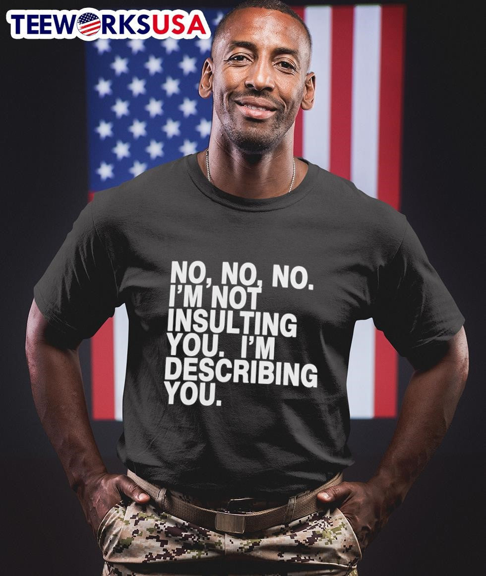 No, I'm Not Insulting You, Describing - Adult & Kids T-Shirts, Sweatshirts & Hoodies apparel design preview 1