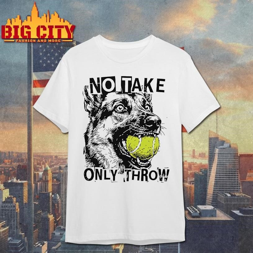 No Take Only Throw Funny Dog - Adult & Kids T-Shirts, Sweatshirts & Hoodies apparel design preview 1