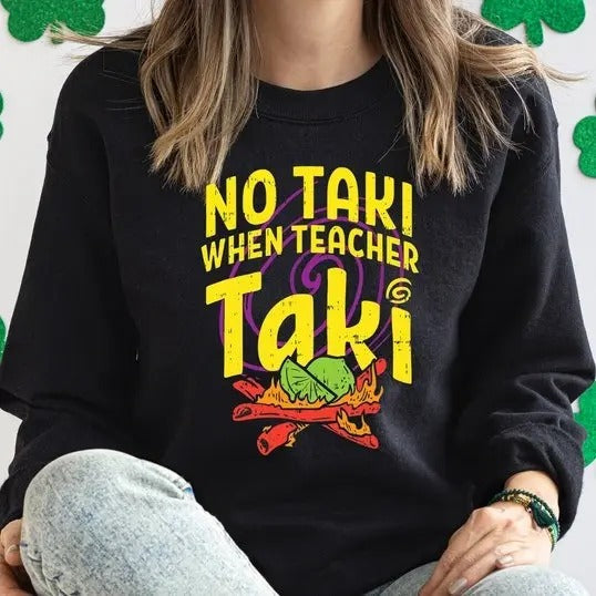 No Taki When Teacher Funny Appreciation Love Casual - Adult & Kids T-Shirts, Sweatshirts & Hoodies apparel design preview 1