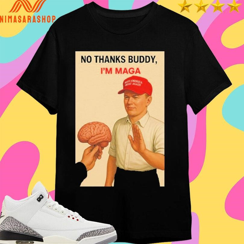 No Thanks Buddy I’m Maga - Adult & Kids T-Shirts, Sweatshirts & Hoodies apparel design preview 1