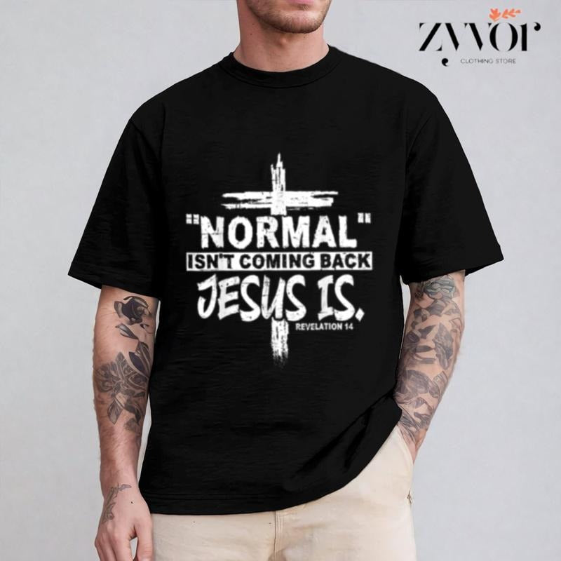 Normal Isn'T Coming Back But Jesus Is Revelation 14 - Adult & Kids T-Shirts, Sweatshirts & Hoodies apparel design preview 1