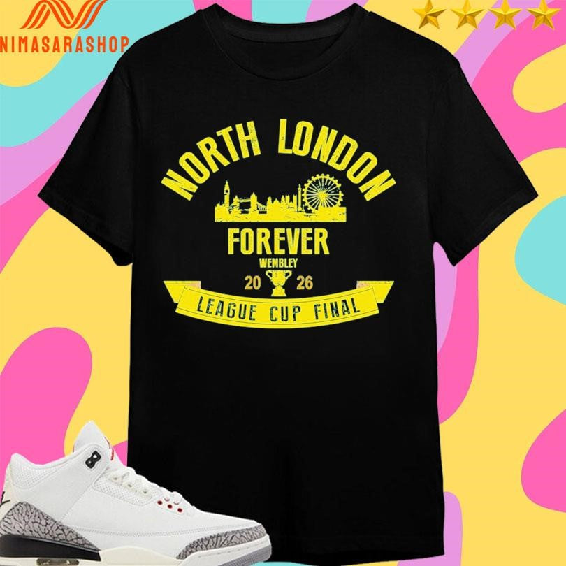 North London Forever Wembley League Cup Final 2026 - Adult & Kids T-Shirts, Sweatshirts & Hoodies apparel design preview 1