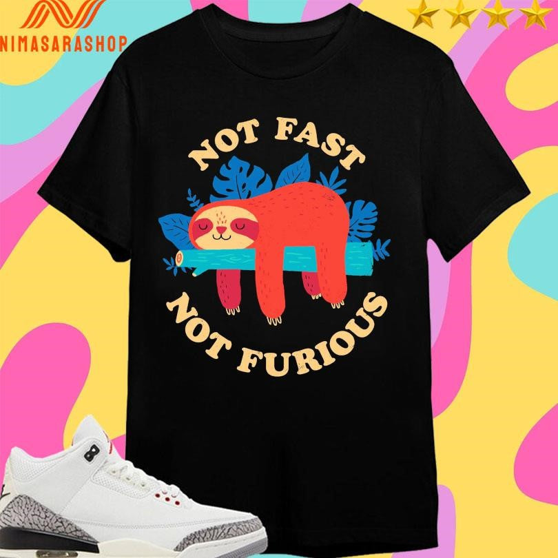 Not Fast Furious Sloth - Adult & Kids T-Shirts, Sweatshirts & Hoodies apparel design preview 1