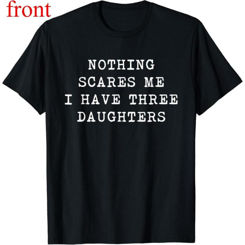 Nothing Scares Me I Have Three Daughters Funny Cotton - Adult & Kids T-Shirts, Sweatshirts & Hoodies apparel design preview 1