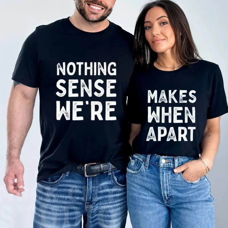 Nothing Sense We'Re Makes When Apart Funny Cotton - Adult & Kids T-Shirts, Sweatshirts & Hoodies apparel design preview 1