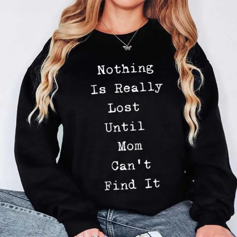 Nothing Is Really Lost Until Mom Can'T Find Funny - Adult & Kids T-Shirts, Sweatshirts & Hoodies apparel design preview 1