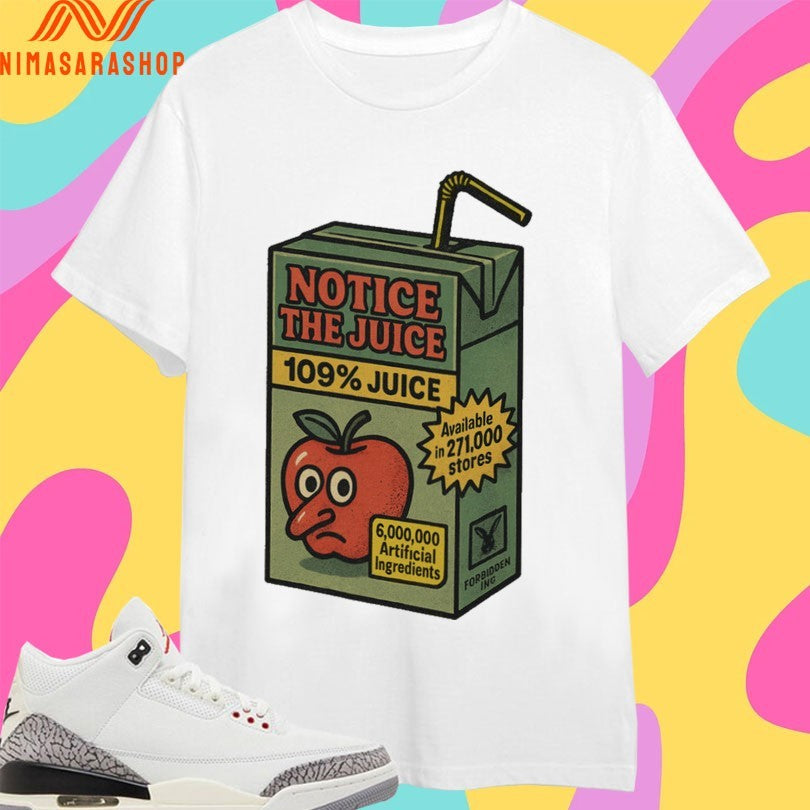 Notice The Juice 109 - Adult & Kids T-Shirts, Sweatshirts & Hoodies apparel design preview 1