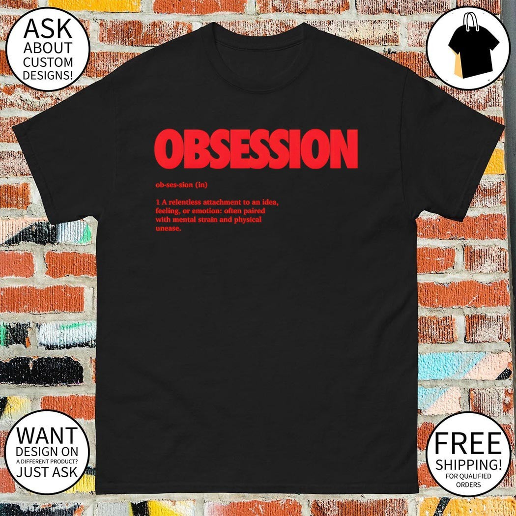 Obsession definition a relentless attachment to an - Adult & Kids T-Shirts, Sweatshirts & Hoodies apparel design preview 1