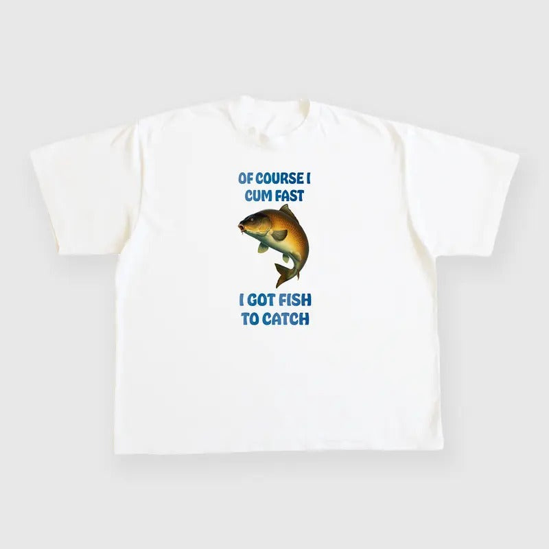 Course I Come Fast Got Fish Catch Custom Printed - Adult & Kids T-Shirts, Sweatshirts & Hoodies apparel design preview 1