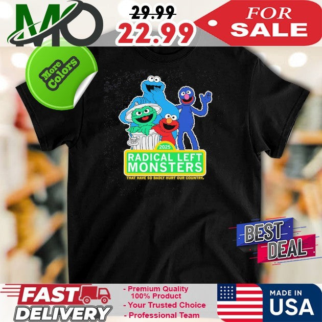 2025 Radical Left Monster That Have So Badly Hurt Our - Adult & Kids T-Shirts, Sweatshirts & Hoodies apparel design preview 1