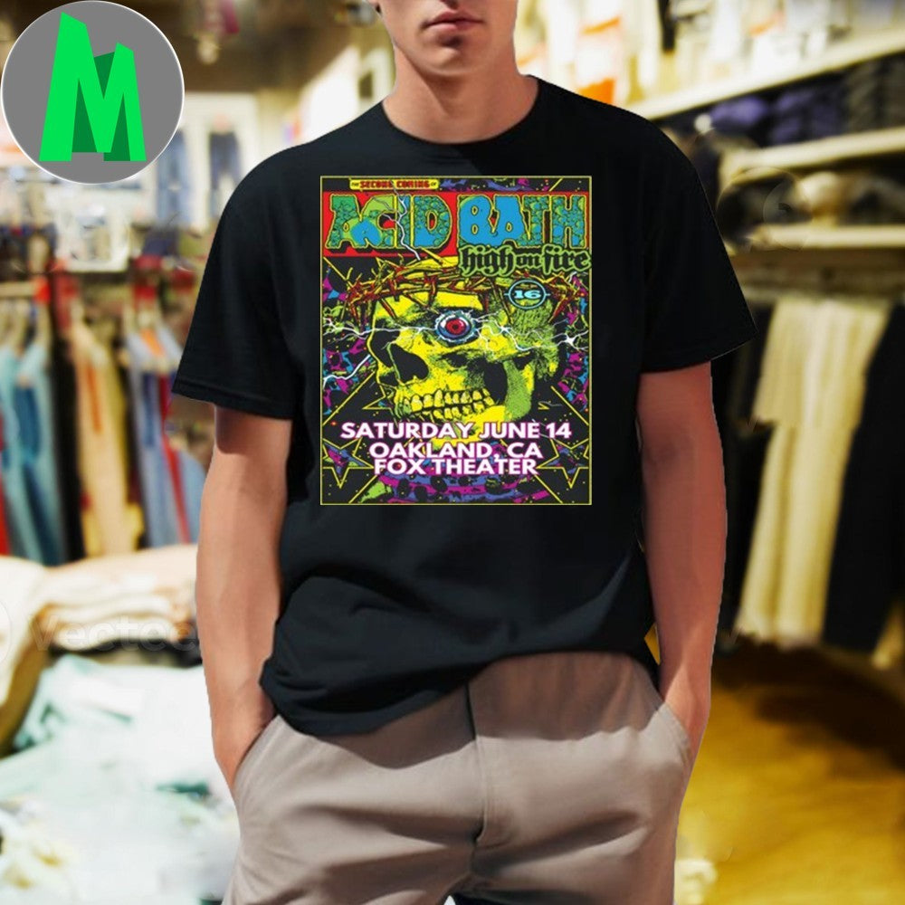 Acid Bath High On Fire June 14 2025 Oakland CA Fox - Adult & Kids T-Shirts, Sweatshirts & Hoodies apparel design preview 1