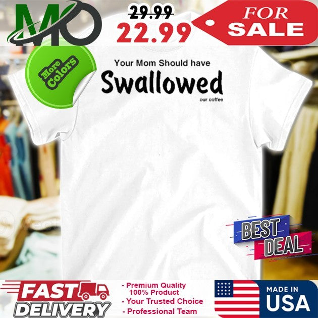 Anthony Raimondi Your Mom Should Have Swallowed Our - Adult & Kids T-Shirts, Sweatshirts & Hoodies apparel design preview 1