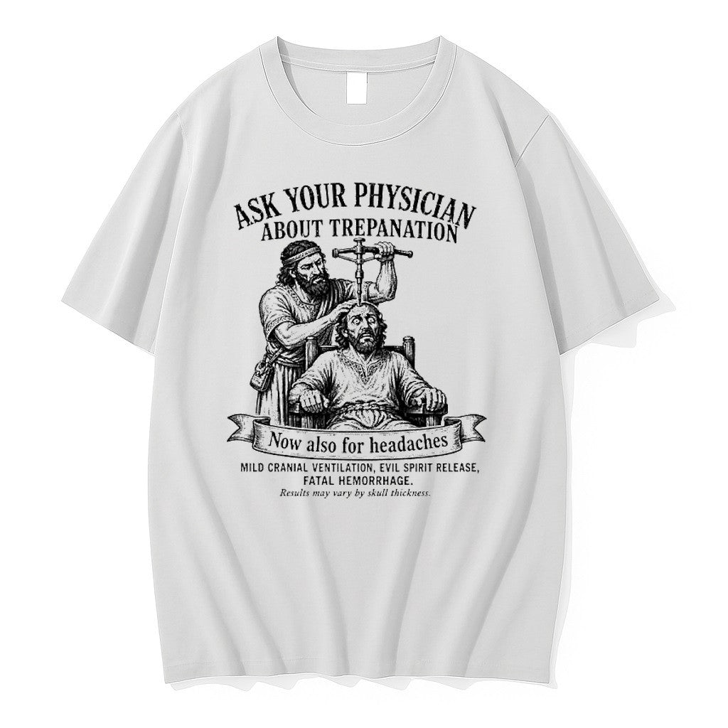 Official Ask Your Physician About Trepanation Funny - Adult & Kids T-Shirts, Sweatshirts & Hoodies apparel design preview 1