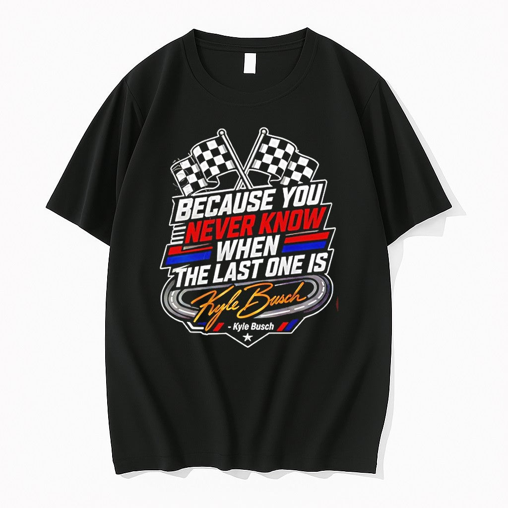 Official Because You Never Know When The Last One Is - Adult & Kids T-Shirts, Sweatshirts & Hoodies apparel design preview 1