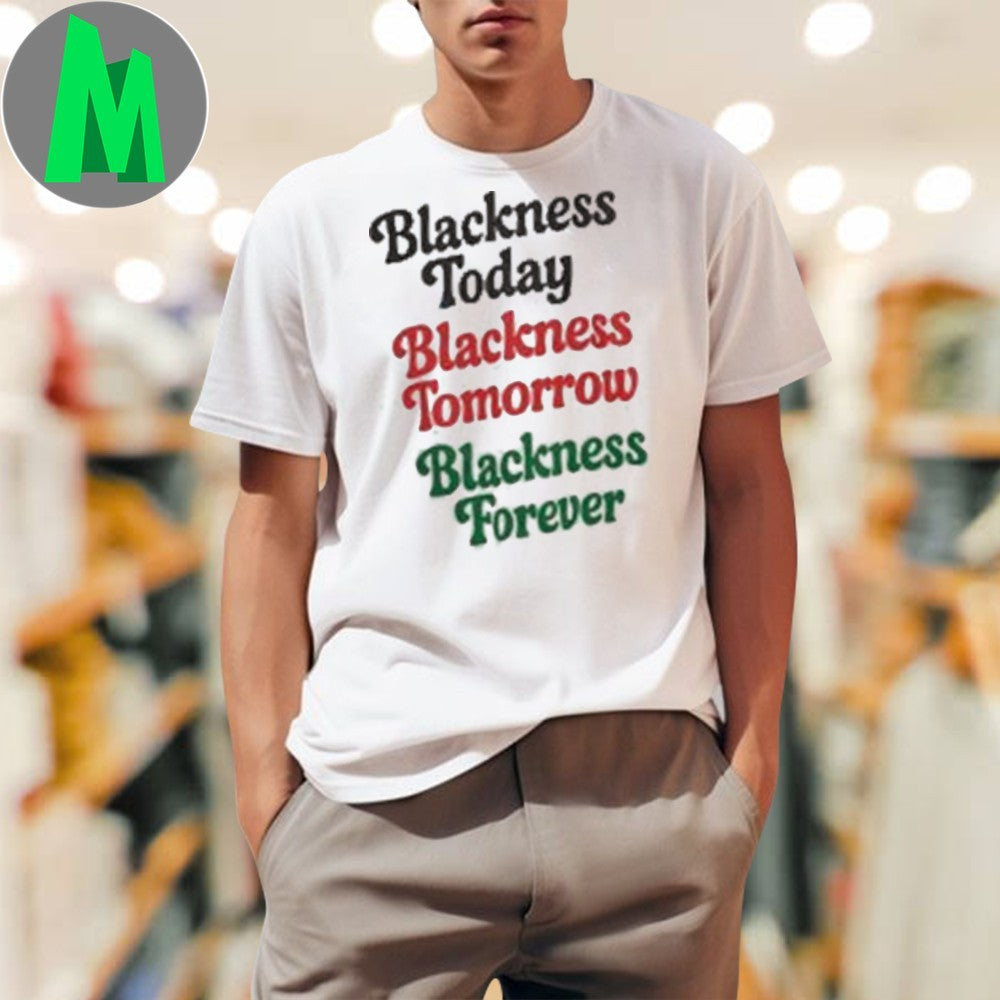 Blackness Today Tomorrow Forever Empowerment Graphic - Adult & Kids T-Shirts, Sweatshirts & Hoodies apparel design preview 1