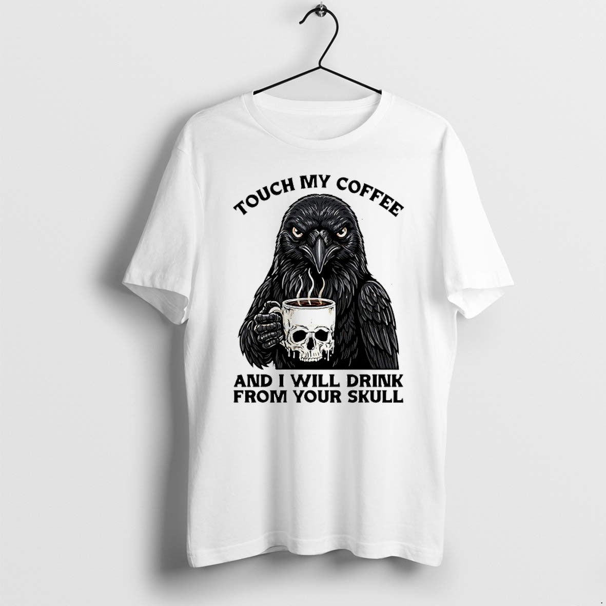 Official Crow Touch My Coffee And I Will Drink From - Adult & Kids T-Shirts, Sweatshirts & Hoodies apparel design preview 1