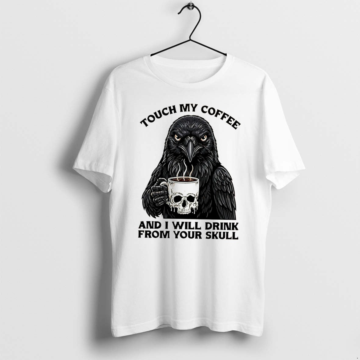 Official Crow Touch My Coffee And I Will Drink From - Adult & Kids T-Shirts, Sweatshirts & Hoodies apparel design preview 1