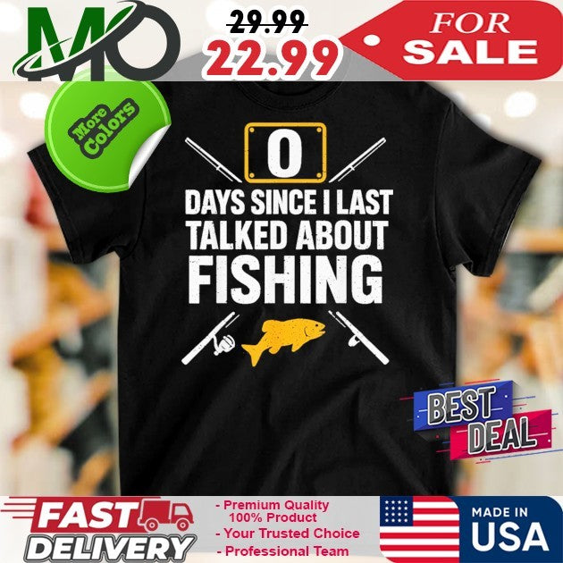 Days Since I Last Talked About Fishing - Adult & Kids T-Shirts, Sweatshirts & Hoodies apparel design preview 1